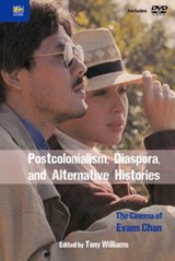 Postcolonialism, Diaspora, and Alternative Histories - The Cinema of Evans Chan - Tony Williams - 9789888208166