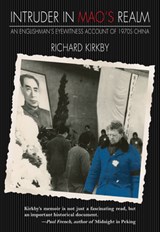 Intruder in Mao's Realm - Richard Kirkby - 9789888422043
