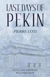 Last Days of Pekin - Pierre Loti - 9789888769117
