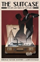 The Suitcase: The Life and Times of Captain X - Debbie Taussig-Boehner - 9789888769582