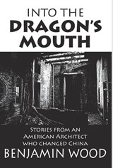 Wood, B: Into The Dragon's Mouth - Benjamin Wood - 9789888769872