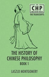 The History of Chinese Philosophy Book 1 - Laszlo Montgomery - 9789888769940