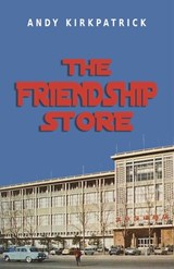 The Friendship Store - Andy Kirkpatrick - 9789888843763