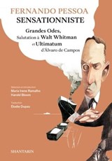 Fernando Pessoa Sensationniste. Grandes Odes, Salutation à Walt Whitman et Ultimatum d'Álvaro de Campos - Fernando Pessoa ; Harold Bloom ; Maria Irene Ramalho - 9789899156104