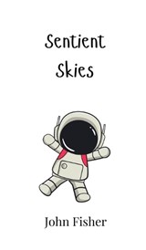 Sentient Skies - John Fisher - 9789908004488