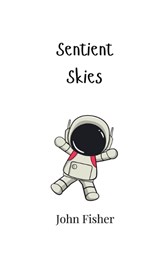 Sentient Skies - John Fisher - 9789908004495