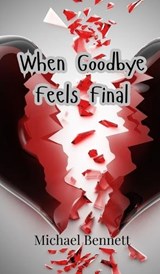 When Goodbye Feels Final - Michael Bennett - 9789908006048