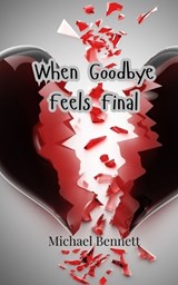 When Goodbye Feels Final - Michael Bennett - 9789908006055