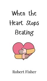 When the Heart Stops Beating - Robert Fisher - 9789908006727
