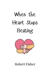 When the Heart Stops Beating - Robert Fisher - 9789908006734