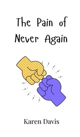 The Pain of Never Again - Karen Davis - 9789908006789