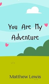 You Are My Adventure - Matthew Lewis - 9789908010281
