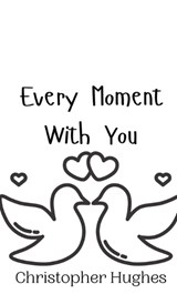 Every Moment With You - Christopher Hughes - 9789908013008