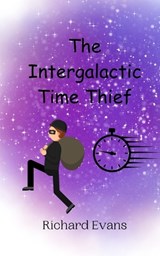The Intergalactic Time Thief - Richard Evans - 9789908013350