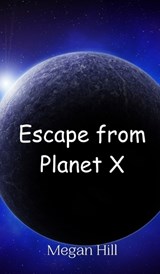 Escape from Planet X - Megan Hill - 9789908013787