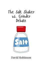 The Salt Shaker vs. Grinder Debate - David Robinson - 9789908017433