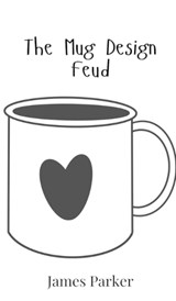 The Mug Design Feud - James Parker - 9789908018904