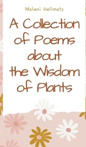 A Collection of Poems about the Wisdom of Plants