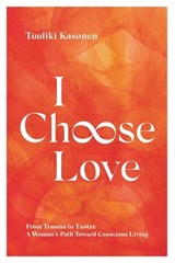 I Choose Love - Tuuliki Kasonen - 9789916434710