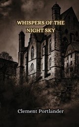 Whispers of the Night Sky - Clement Portlander - 9789916850084