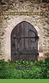 Spellbound Sorcery - Tim Wood - 9789916850190
