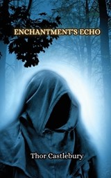Enchantment's Echo - Thor Castlebury - 9789916850824