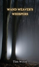 Wand Weaver's Whispers - Tim Wood - 9789916851074