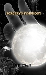 Sorcery's Symphony - Tim Wood - 9789916851647