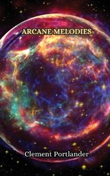 Arcane Melodies - Clement Portlander - 9789916852163