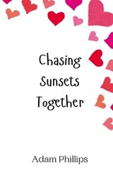 Chasing Sunsets Together - Adam Phillips - 9789916947999