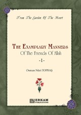 The Exemplary Manners of the friends of Allah (swt) - 1 - Osman Nuri Topbas - 9789944832410