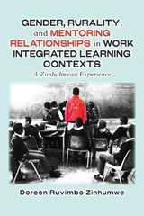 Gender, Rurality, and Mentoring Relationships in Work Integrated Learning Contexts - Doreen Ruvimbo Zinhumwe - 9789956004560