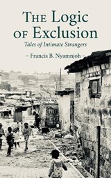 The Logic of Exclusion - Francis B Nyamnjoh - 9789956004690