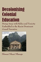 Decolonising Colonial Education - Nkwazi Nkuzi Mhango - 9789956550272