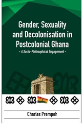 Gender, Sexuality and Decolonisation in Postcolonial Ghana
