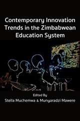Contemporary Innovation Trends in the Zimbabwean Education System - Stella Muchemwa - 9789956554263