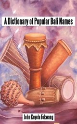 A Dictionary of Popular Bali Names - FOKWANG,  John Koyela - 9789956616473