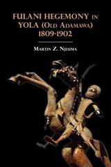 Fulani Hegemony in Yola (Old Adamawa) 1809-1902 - Martin Z. Njeuma - 9789956726950