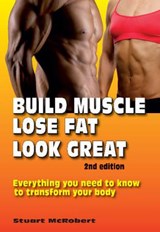 Build Muscle, Lose Fat, Look Great - Stuart McRobert - 9789963999149