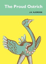 The Proud Ostrich - J K Njoroge - 9789966470577
