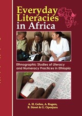 Everyday Literacies in Africa. Ethnographic Studies of Literacy and Numeracy Practices in Ethiopia - Alemayehu Hailu Gebre ; Alan (Updated Bank Account Details SF 900100 17 8 16 DB) Rogers ; Brian (University of Cape Town) Street - 9789970029754