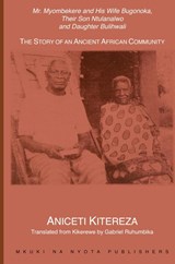Mr. Myombekere and His Wife Bugonoka, Their Son Ntulanalwo and Daughter Bulihwali - Aniceti Kitereza - 9789976686388