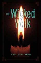 The Wicked Walk - W. E. Mkufya - 9789987082032