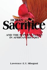 Human Sacrifice and the Supernatural in African History - Lawrence E.Y. Mbogoni - 9789987082421