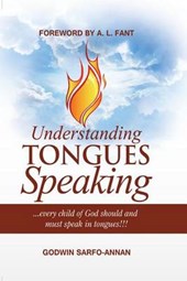 Understanding Tongues Speaking: Every Child of God Must Speak in Tongues