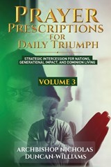 Prayer Prescriptions for Daily Triumph Volume 3 - Archbishop Nicholas Duncan-Williams - 9789988409371