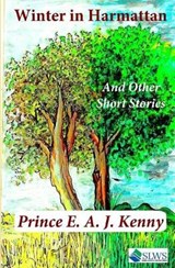 Winter in Harmattan and Other Short Stories - Prince E a J Kenny - 9789988869823