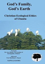 God's Family, God's Earth. Christian Ecological Ethics of Ubuntu - Kapya J Kaoma - 9789990802627