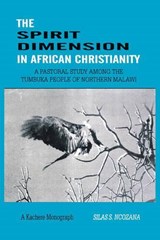 The Spirit Dimension in African Christianity - Silas S. Ncozana - 9789990816143