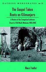 The Gospel Takes Roots on Kilimanjaro - Klaus Fiedler - 9789990876086